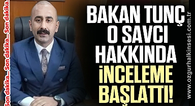 ADALET BAKANI O SAVCI HAKKINDA İNCELEME BAŞLATTI