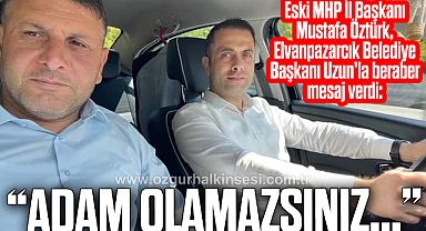 “ADAM OLAMAZSINIZ...”