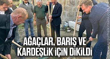 Ağaçlar, barış ve kardeşlik için dikildi