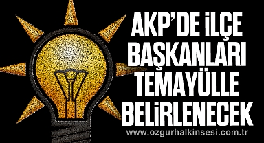 AKP’de İlçe Başkanları temayülle belirlenecek