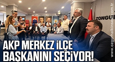 AKP MERKEZ İLÇE BAŞKANINI SEÇİYOR!