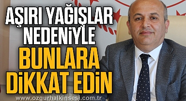 AŞIRI YAĞIŞLAR NEDENİYLE BUNLARA DİKKAT EDİN