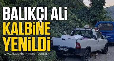BALIKÇI ALİ KALBİNE YENİLDİ