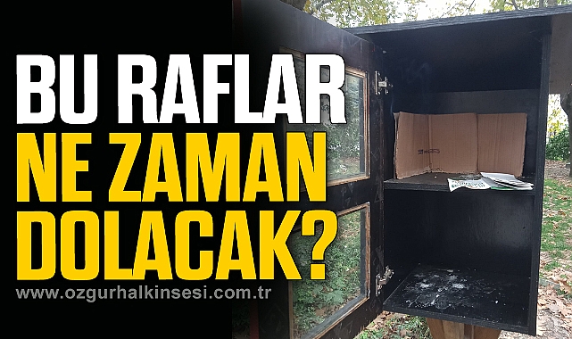 BU RAFLAR NE ZAMAN DOLACAK?