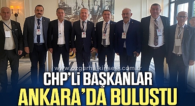 CHP’Lİ BAŞKANLAR ANKARA’DA BULUŞTU