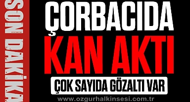 ÇORBACIDA KAN AKTI