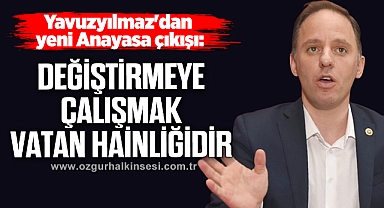 “DEĞİŞTİRMEYE ÇALIŞMAK VATAN HAİNLİĞİDİR