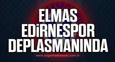 ELMAS EDİRNESPOR DEPLASMANINDA