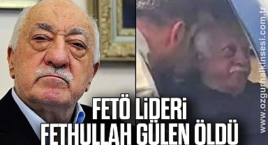 FETÖ lideri Fethullah Gülen öldü