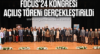 FOCUS’24 Kongresi Açılış Töreni Gerçekleştirildi