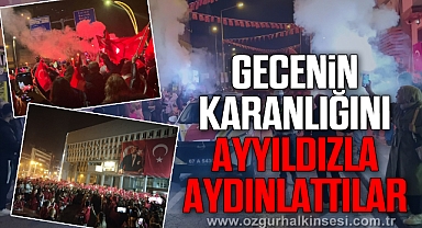 GECENİN KARANLIĞINI AYYILDIZLA AYDINLATTILAR