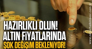 HAZIRLIKLI OLUN! Altın Fiyatlarında Şok Değişim Bekleniyor!