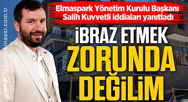 “İBRAZ ETMEK ZORUNDA DEĞİLİM”
