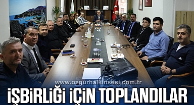 İŞBİRLİĞİ İÇİN TOPLANDILAR