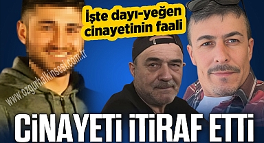 İşte dayı yeğen cinayetinin faali
