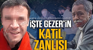 İŞTE GEZER'İN KATİL ZANLISI