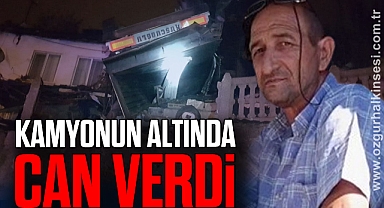 KAMYONUN ALTINDA CAN VERDİ