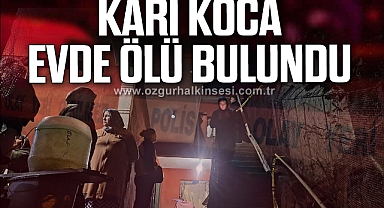 KARI KOCA EVDE ÖLÜ BULUNDU