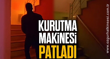 Kurutma makinesi patladı