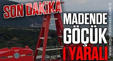 MADENDE GÖÇÜK: 1 YARALI