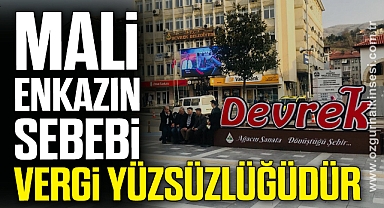 “MALİ ENKAZIN SEBEBİ VERGİ YÜZSÜZLÜĞÜDÜR”