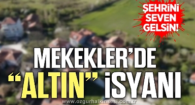 MEKEKLER’DE “ALTIN” İSYANI