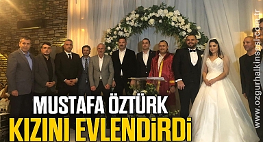 Mustafa Öztürk kızını evlendirdi