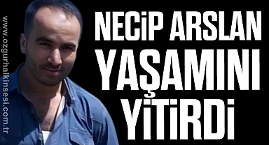 Necip Arslan yaşamını yitirdi