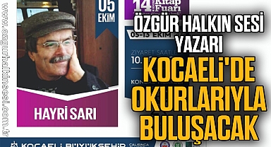 ÖZGÜR HALKIN SESİ YAZARI KOCAELİ'DE OKURLARIYLA BULUŞACAK