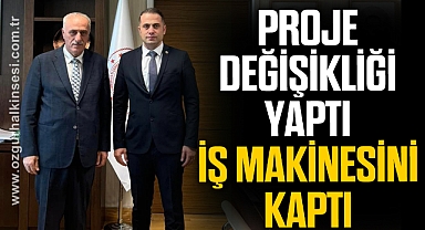 PROJE DEĞİŞİKLİĞİ YAPTI İŞ MAKİNESİNİ KAPTI