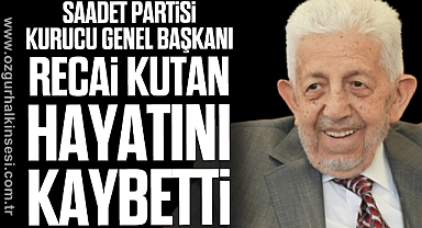 Recai Kutan yaşamını yitirdi