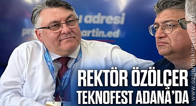 REKTÖR ÖZÖLÇER TEKNOFEST ADANA’DA