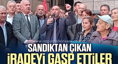 Sandıktan çıkan iradeyi gasp ettiler