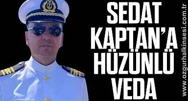 SEDAT KAPTAN’A HÜZÜNLÜ VEDA