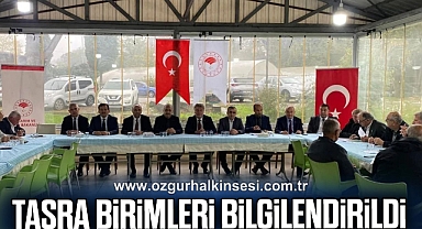 TAŞRA BİRİMLERİ BİLGİLENDİRİLDİ