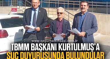 TBMM BAŞKANI KURTULMUŞ'A SUÇ DUYURUSUNDA BULUNDULAR