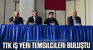 TTK İŞ YERİ TEMSİLCİLERİ BULUŞTU