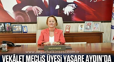 VEKÂLET MECLİS ÜYESİ YAŞARE AYDIN’DA