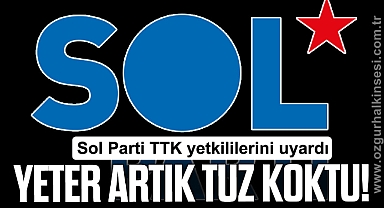 YETER ARTIK TUZ KOKTU!