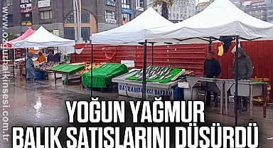 YOĞUN YAĞMUR BALIK SATIŞLARINI DÜŞÜRDÜ