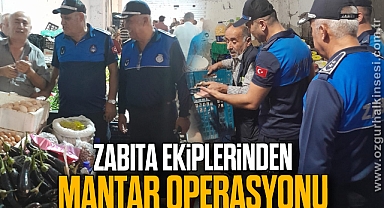 ZABITA EKİPLERİNDEN MANTAR OPERASYONU