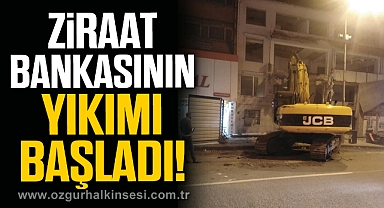 ZİRAAT BANKASININ YIKIMI BAŞLADI