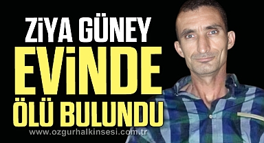 Ziya Güney evinde ölü bulundu