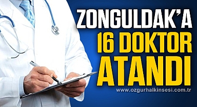 Zonguldak'a 16 doktor atandı