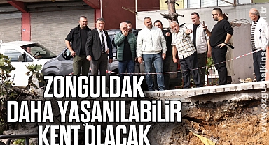 ZONGULDAK DAHA YAŞANILABİLİR KENT OLACAK