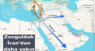 ZONGULDAK, İRAN'DAN DAHA YAKIN