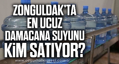 ZONGULDAK’TA EN UCUZ DAMACANA SUYUNU KİM SATIYOR?