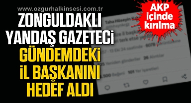 ZONGULDAKLI YANDAŞ GAZETECİ GÜNDEMDEKİ İL BAŞKANINI HEDEF ALDI