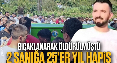 30 yaşındaki gencin öldürüldüğü cinayette 2 sanığa 25'er yıl hapis