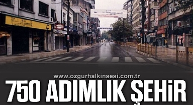 750 ADIMLIK ŞEHİR